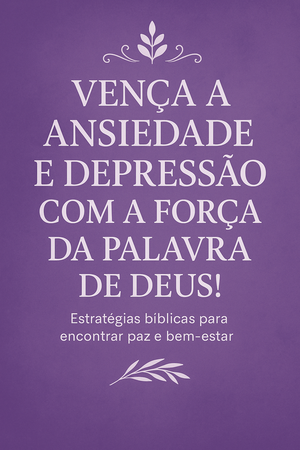 Vencendo a Ansiedade e Depressão com a Força da Palavra de Deus